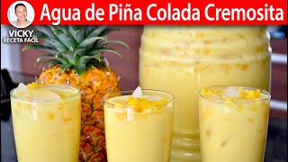 AGUA DE PIÑA COLADA CREMOSITA  Vicky Receta Facil [upl. by Jourdan]