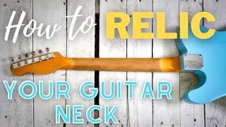 How To Relic A Guitar NeckQuick amp Easy [upl. by Trebliw382]