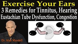 Exercise Your Ears 3 Remedies for Tinnitus Hearing Eustachian Tube Dysfunction Congestion [upl. by Rus]