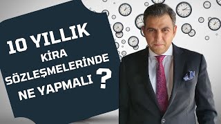 KİRA SÖZLEŞMELERİNDE 10 YILLIK SÜRE [upl. by Durware]