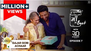 Maa ki Baat  Gobi Gajar ka Achar  Episode 7  Chef Ranveer Brar [upl. by Hcnarb996]