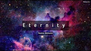 Robbie Williams  Eternity Lyric Video [upl. by Haram]