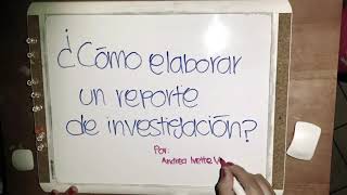 ¿Cómo hacer un reporte de investigación [upl. by Refeinnej]